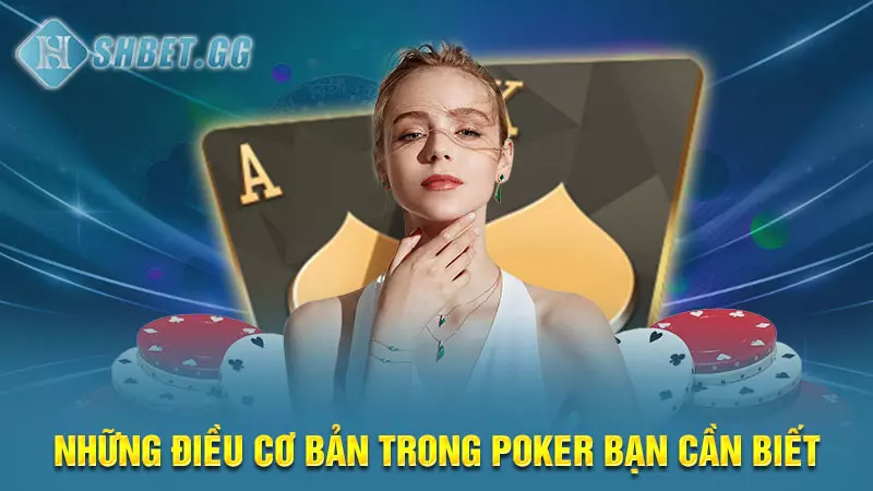 Giải đáp chi tiết thắc mắc: Thùng với Cù Lũ cái nào hơn? 3 Những điều cơ bản trong Poker bạn cần biết