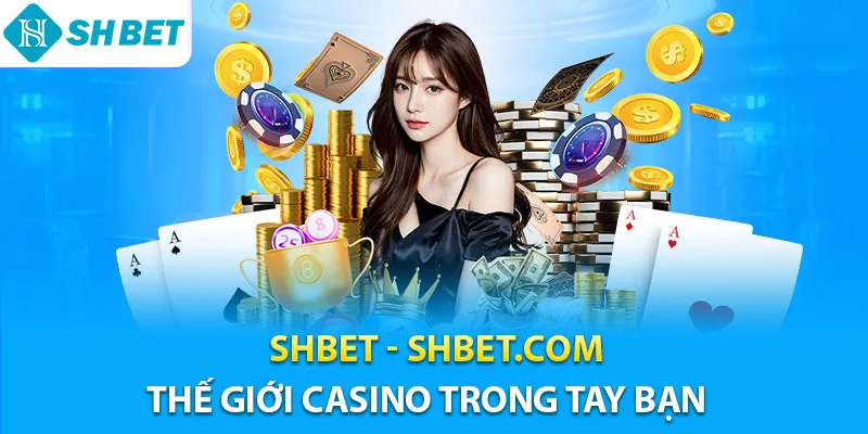 SHBET | Trang Chủ Của SHBET.COM Chính Thức - SH BET Uy Tín #1 12 Shbet thế giới casino trong tay bạn